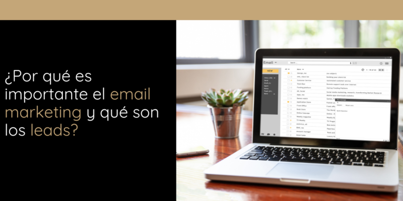 ¿Por qué es importante el email marketing y qué son los leads?